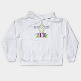 BE BRAVE ENOUGH TO BE KIND Kids Hoodie